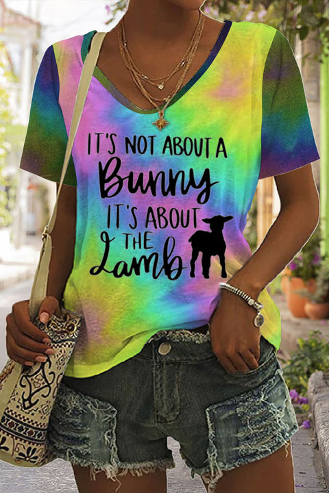 It’s Not About The Bunny It’s About The Lamb Tie-Dye V Neck T-shirt