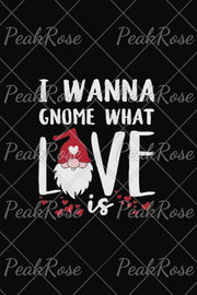 I Wanna Gnome What Valentine is T-Shirt