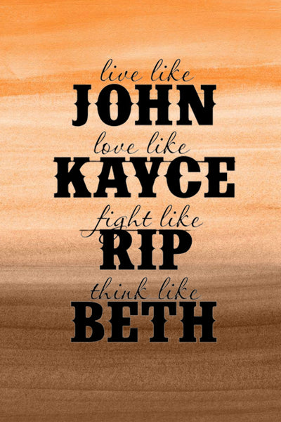 Live Like John Love Like Kayce Fight Like Rip Think Like Beth Blouse