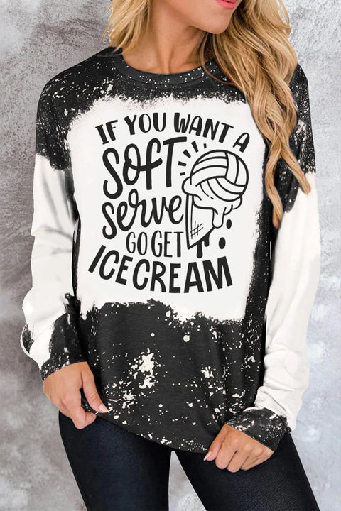 If You Want a Soft Serve Go Get Ice Cream Print Sweatshirt