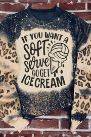 If You Want a Soft Serve Go Get Ice Cream Print Sweatshirt