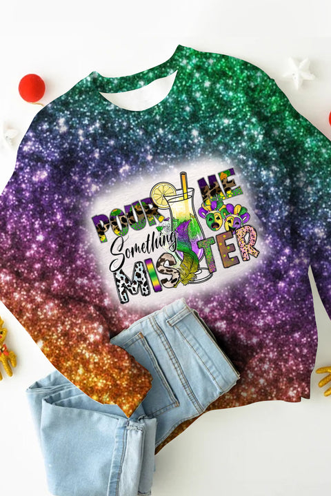 Pour Me Something Mister Mardi Gras Glitter Multicolor Printed Sweatshirt