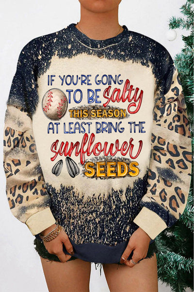 If Your Going To Be Salty This Season At Lease Bring The Sunflower Seeds Baseball Print Sweatshirt