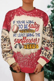 If Your Going To Be Salty This Season At Lease Bring The Sunflower Seeds Baseball Print Sweatshirt