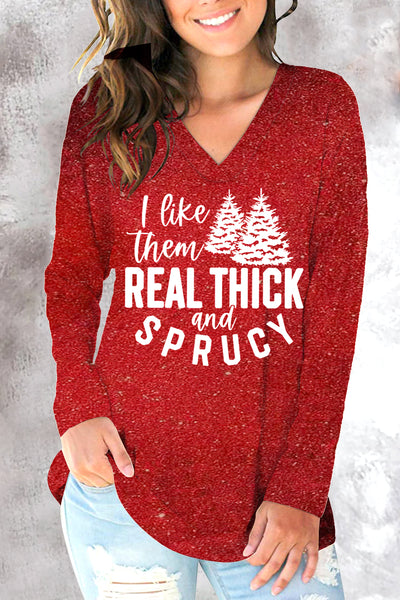 I Like Them Real Thick And Sprucy V-Neck Sweatshirt