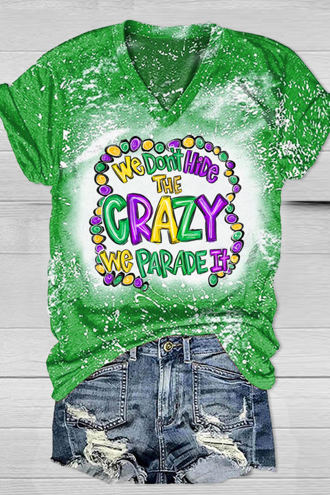 We Don't Hide The Crazy, We Parade It Bleached Short-sleeved T-shirt