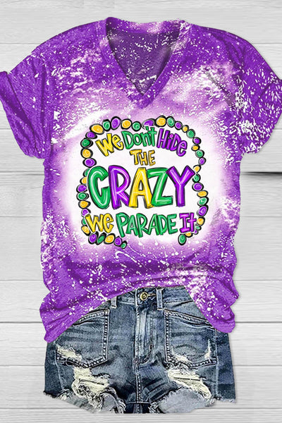 We Don't Hide The Crazy, We Parade It Bleached Short-sleeved T-shirt