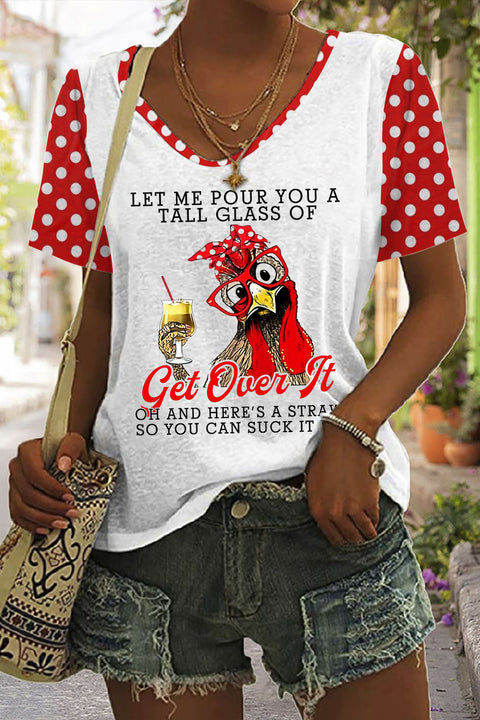 Let Me Pour You A Tall Glass Of Get Over It Printed V Neck T-shirt