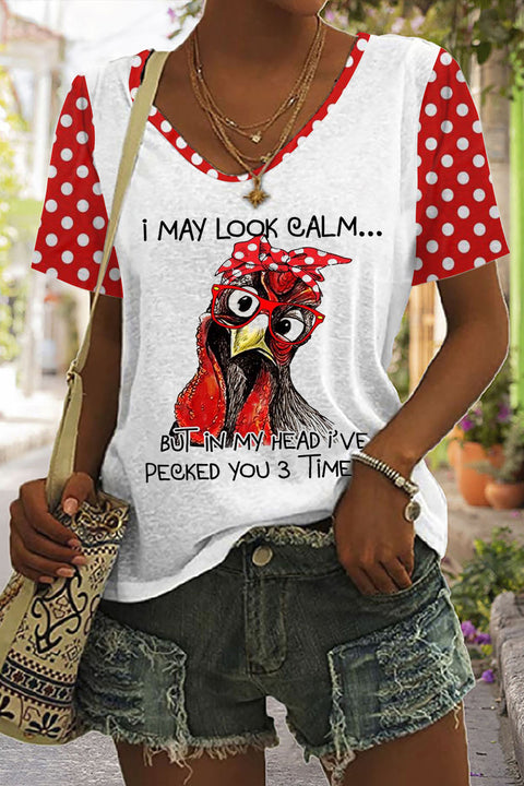 I May Look Calm,But In My Head I Have Pecked You 3 Times Printed V Neck T-shirt