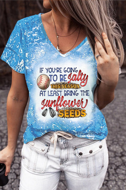 If Your Going To Be Salty This Season At Lease Bring The Sunflower Seeds Baseball Print V Neck T-shirt