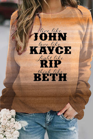 Live Like John Love Like Kayce Fight Like Rip Think Like Beth Sweatshirt
