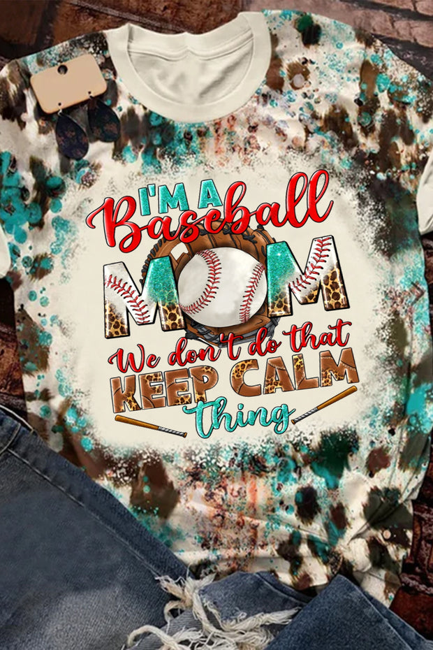 I'm A Baseball Mom We Don't Do That Keep Calm Thing Print Round Neck T-shirt