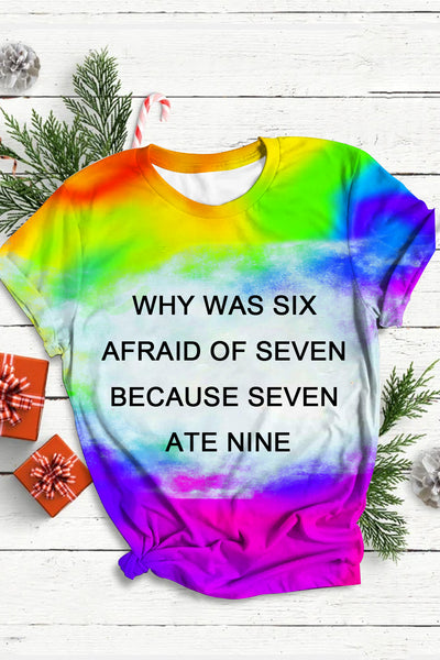 Fashion Tie Dye Why Was Six Afraid Of Seven Round Neck T-shirt