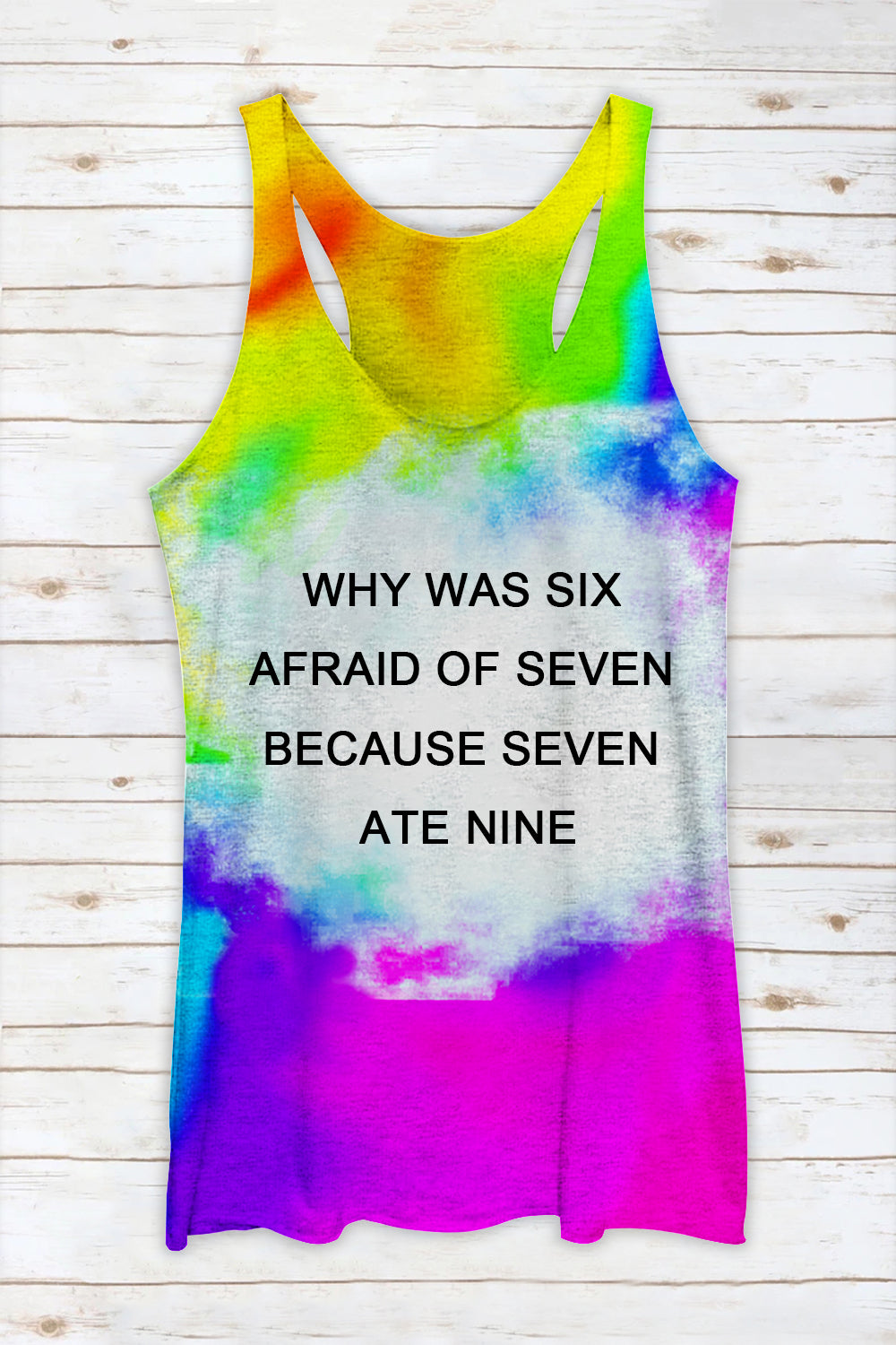 Fashion Tie Dye Why Was Six Afraid Of Seven Racerback Tank Top