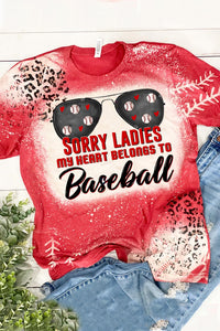 Sorry Ladies My Heart Belongs To Baseball Bleached Shirt